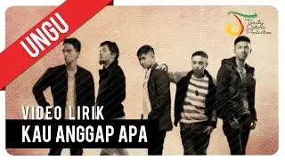 Ungu - Kau Anggap Apa | Official Lyric Video