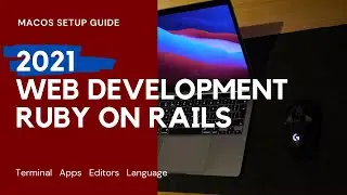 2021 Setup Guide for Mac Web Development (including Ruby on Rails)