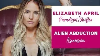 156: Alien Abduction + Ascension | Elizabeth April, International Psychic