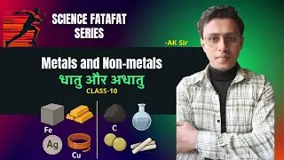 Metals and Non-Metals | धातु और अधातु | Hindi and English Medium |Science | Class 10 | AK Sir