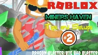 Roblox Miners Haven Tips and Setups #2 - Dragon Blaster/Big Bad Blaster Setup