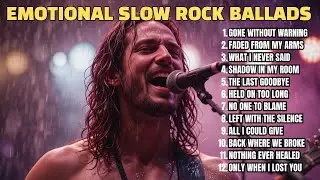 Emotional Slow Rock Ballads 2025 🎸 Powerful Songs of Heartbreak, Regret & Deep Male Vocals