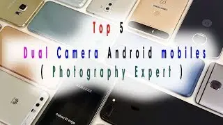 Top 5 Dual Camera mobiles (photography expert)