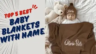 Top 5 Best Baby Blankets With Name