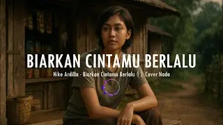Biarkan Cintamu Berlalu - Nike Ardila || Cover Nada