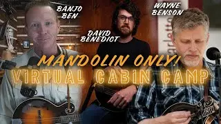 Virtual Mandolin Cabin Camp with David Benedict & Wayne Benson!