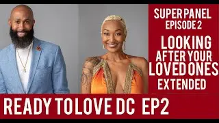 SUPER PANEL | FULL CONVERSATION AROUND BEING A PRIMARY CAREGIVER FOR PARENTS | READY TO LOVE DC EP2