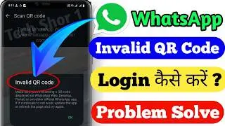 WhatsApp Invalid QR Code Problem Solve | WhatsApp Web QR Code Not Working Problem Solve
