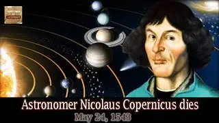 May 24 1543 Astronomer Nicolaus Copernicus dies