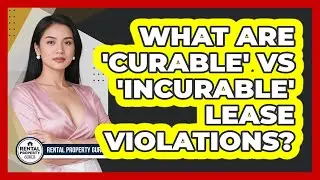 What Are 'curable' Vs 'incurable' Lease Violations? - Rental Property Gurus