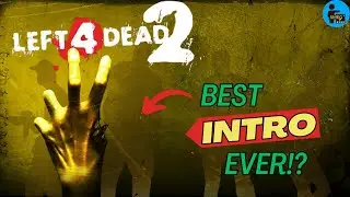 Valve's Left 4 Dead 2: GREATEST Intro of ALL TIME!?