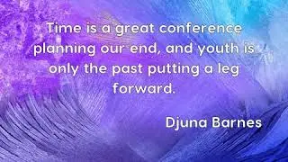 Djuna Barnes: Time is a great conference planning our end, and youth  ......