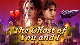 🔥【Hot】The Ghost of You and I#drama
