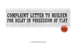 How to Write a Letter to Builder for Delay in Possession of Flat