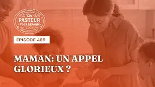 Maman: un appel glorieux ? (Épisode 489)