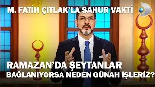 Ramazan'da Şeytanlar Bağlanır - M. Fatih Çıtlak'la Sahur Vakti
