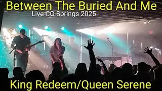 Between The Buried And Me - King Redeem/Queen Serene (Live 2025)