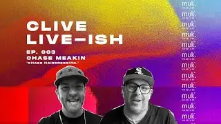 Clive Live-ish Ep 03 - Chase Meakin, Chase Hair.