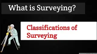 Surveying Definition | Types of Surveying | Plane Surveying Vs Geodetic Surveying