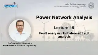 Lecture 49: Fault analysis- Unbalanced fault analysis