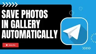 How to Save Telegram Photos in Gallery Automatically