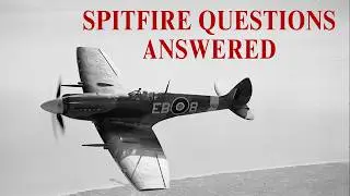 Answering the Most Frequently Asked Questions About the Supermarine Spitfire