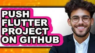 How to Push Flutter Project on Github - Step by Step