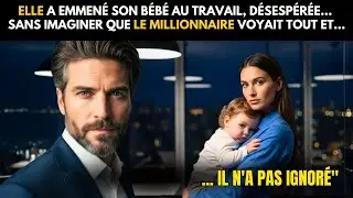 ELLE A EMMENÉ SON BÉBÉ AU TRAVAIL, DÉSESPÉRÉE... SANS IMAGINER QUE LE MILLIONNAIRE VOYAIT TOUT ET...