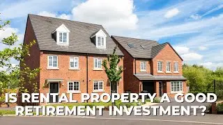 Is Rental Property a Good Retirement Investment?