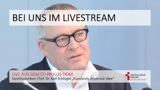 DomGedanken: Prof. Dr. Karl Schlögel 