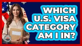 Which U.S. Visa Category Am I In?