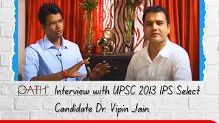 IAS TOPPER INTERVIEW | Dr Vipin Jain - IPS 2013 | Dr Hamid Khan