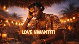 Love Nwantiti (Amapiano x Afro House Remix) | Deep Afro Vibes