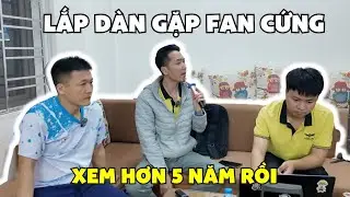Gặp ngay fan cứng, đã xem từ rất lâu hơn 5 năm nay mới chốt bộ dàn