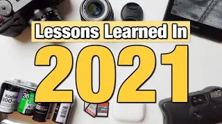 Photography & YouTube Lessons Learned In 2021