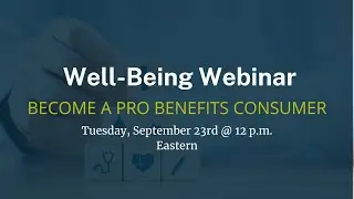 Kinetiq Health Well-being Webinar | Become a Pro Benefits Consumer