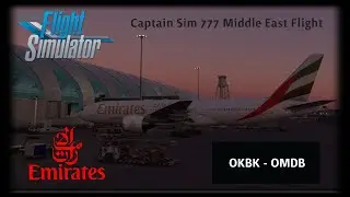 MSFS 2020 Captain Sim 777 Emirates Full Flight From Kuwait City to Dubai