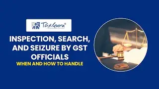 Inspection, Search, and Seizure by GST Officials - When and How to Handle- CA Bimal Jain