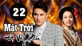 Đi Về Phía Mặt Trời - Tập 22 | HTVC Phim Truyện Việt Nam Hay Nhất 2026