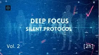 Deep Focus Music | Calm-Tech | Silent Protocol | 2H | Vol. 2