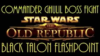 Commander Ghulil Boss Fight - Black Talon Flashpoint SWTOR