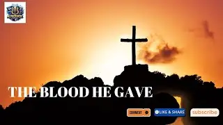 The Blood He Gave | A Quiet Good Friday Worship Song