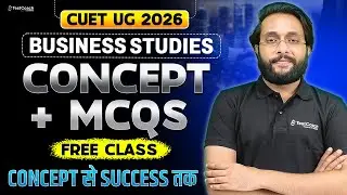 CUET UG 2026 Business Studies | Complete Concept + MCQs Practice | Free Live Class 🔥 | Score 200+