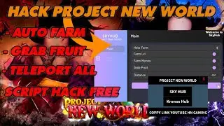 [ROBLOX] HACK PROJECT NEW WORLD AUTO FARM, GRAB FRUIT, FARM MONEY, TELEPORT ALL / SCRIPT FREE