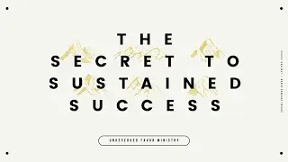 The Secret to Sustained Success - December 27, 2020