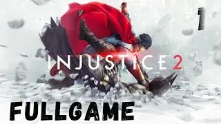 INJUSTICE 2 Legendary Edition | Walkthrough Gameplay Part 1 FULLGAME