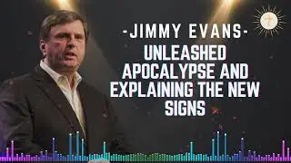 Unleashed Apocalypse and Explaining the New Signs - Pastor Jimmy Evans