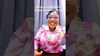 Female Circumcission or Female Genital Mutilation Part 3