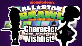 My Nickelodeon All Star Brawl character Wishlist!