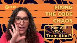 How is the 92507 transition going to transition to the new code structure? | Fixing the Code Chaos